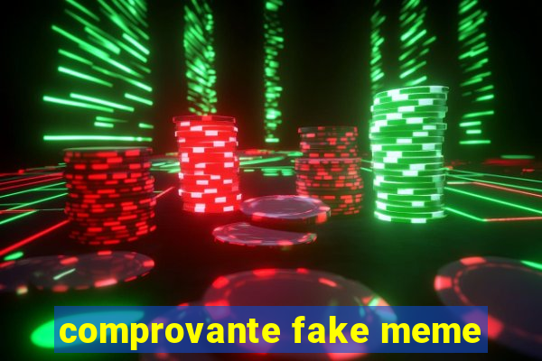 comprovante fake meme